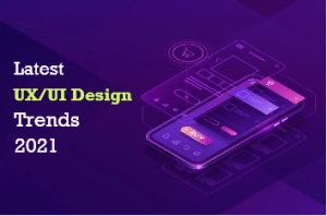 Latest UI/UX Design Trends 2021