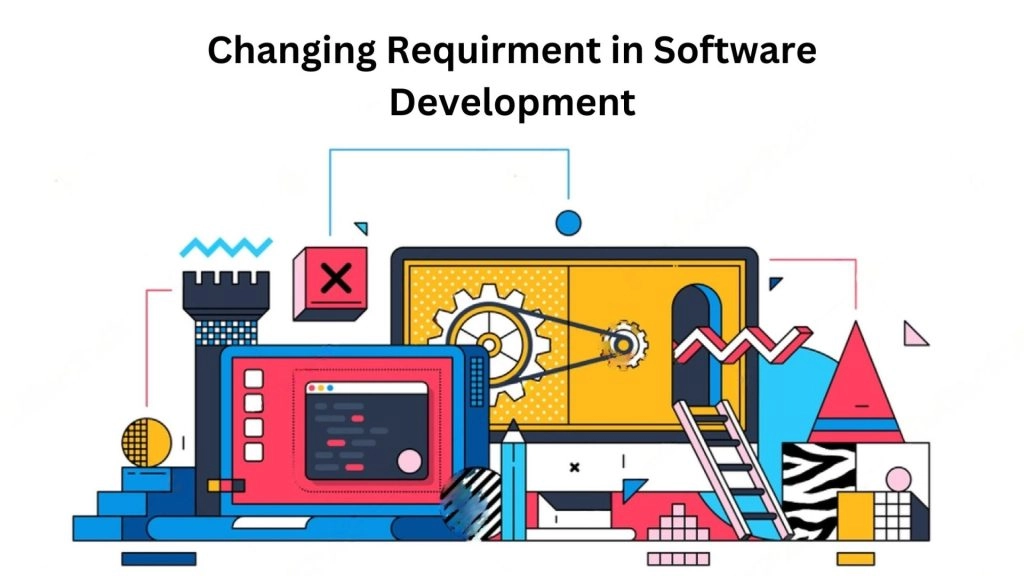 Changing Requirements In Software Development